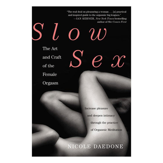 Slow Sex: The Art and Craft of the Female Orgasm